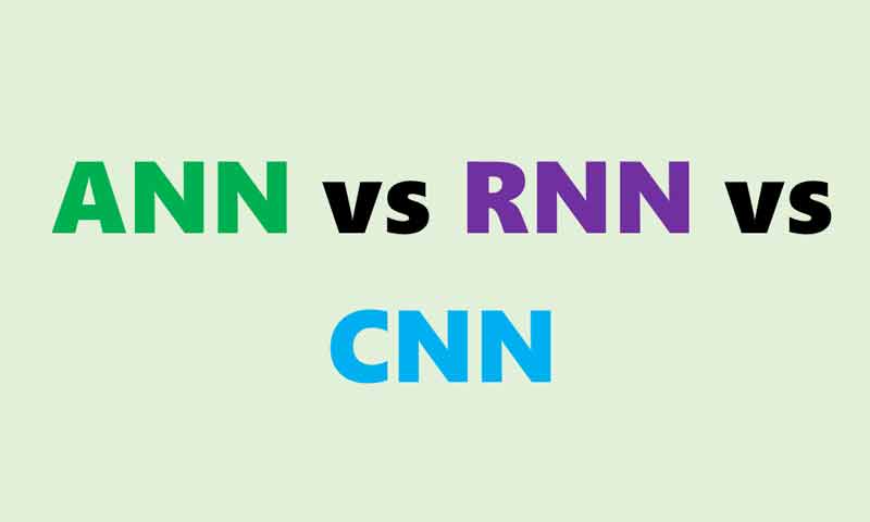 تحلیل سه مدل شبکه عصبی در یادگیری عمیق: ANN، CNN و RNN
